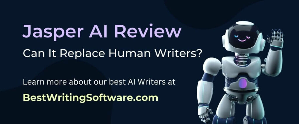 Jasper AI Review - Can it replace human writers. Learn more at Bestwritingsoftware.com