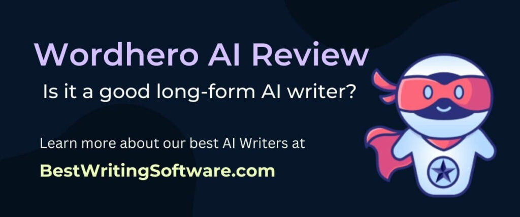 Wordhero AI Review Is it a good AI writing software for long form content